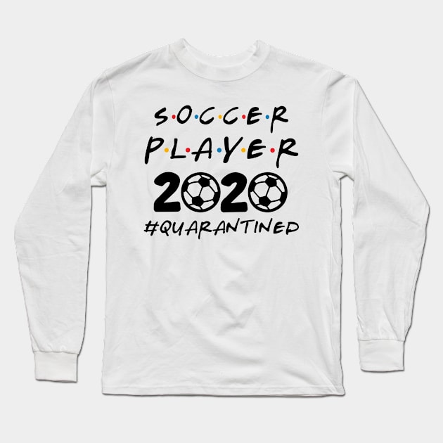 Soccer Player 2020 Quarantined Long Sleeve T-Shirt by DAN LE